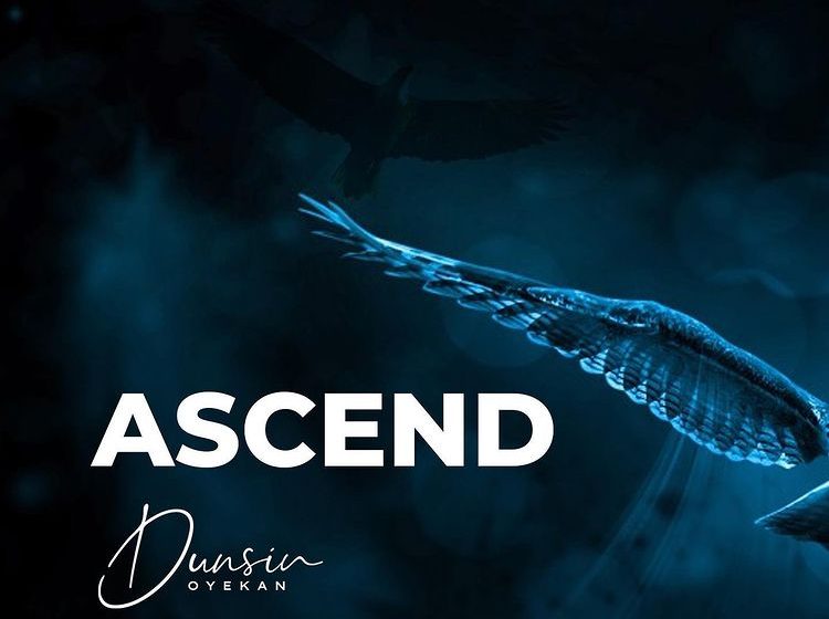  ANOINTED PSALMIST DUNSIN OYEKAN RELEASES NEW WORSHIP ANTHEM TITLED “ASCEND” ||