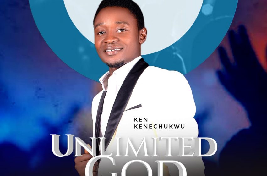  UNLIMITED GOD – Ken Kenechukwu